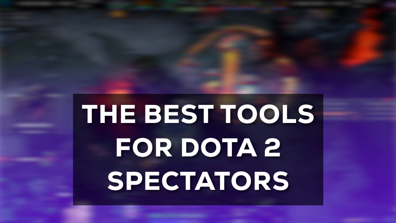 Best tools for Dota 2 spectating, observing and HUD management