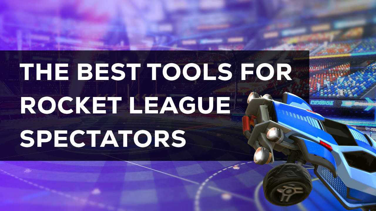 Best tools for Rocket League spectating, observing and HUD management