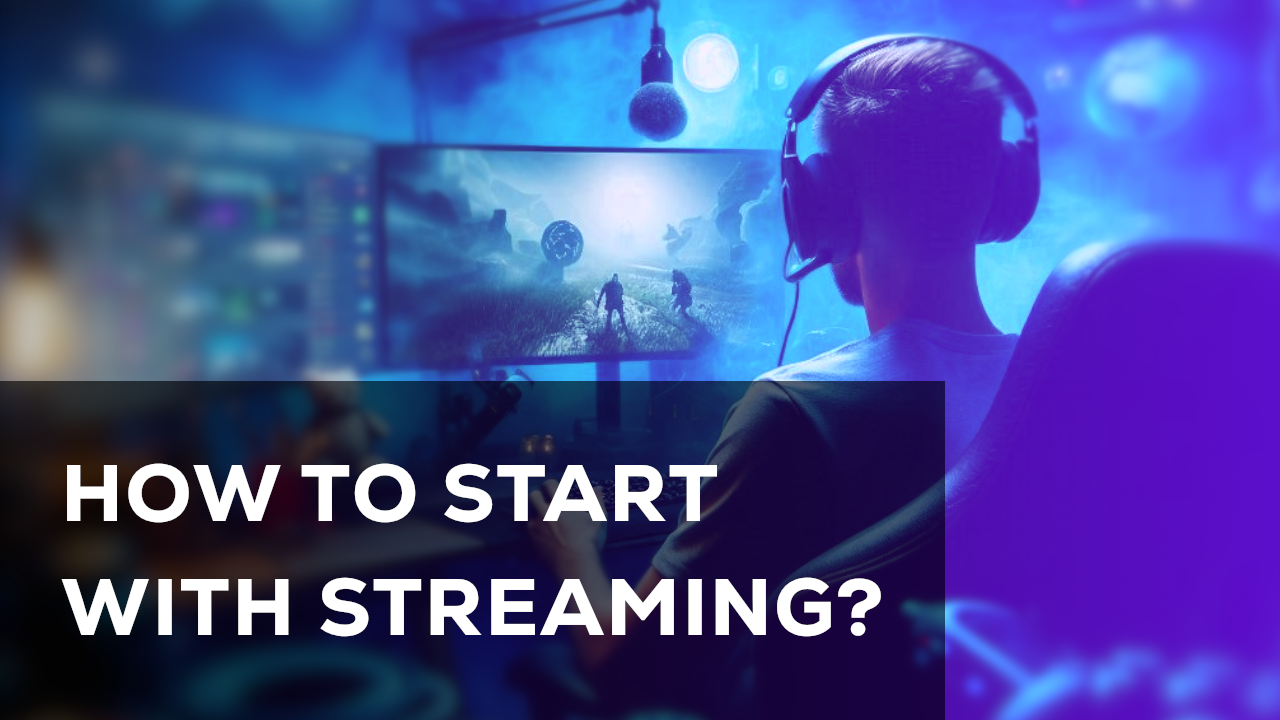 Streaming Basics: How to Start with Streaming